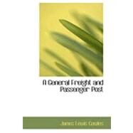 A General Freight and Passenger Post by Cowles, James Lewis, 9780559047022