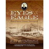 Eyes of an Eagle by Cenac, Christopher Everette, Sr., M.D.; Joller, Claire (CON); Brasseaux, Carl A., Ph.D., 9780615477022