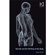 Derrida and the Writing of the Body by Irwin, Jones, 9780754697022
