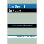 Not Etched in Stone Essays on Ritual Memory, Soul, and Society by Conn, Marie A.; McGuire, Thrse; Conn, Marie; Thompson, Margie; Lonnquist, Barbara; DeCesare, Nancy; Kitchen, Sara; Porter, Nancy, 9780761837022