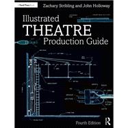 Illustrated Theatre Production Guide by John Holloway; Zachary Stribling, 9781000177022