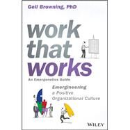 Work That Works by Browning, Geil, Ph.D., 9781119387022