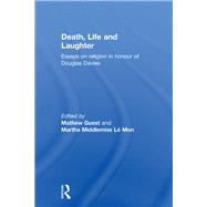 Death, Life and Laughter: Essays on Religion in Honour of Douglas Davies by Guest; Mathew, 9781409457022