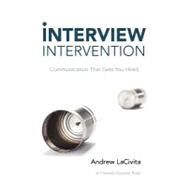 Interview Intervention: Communication That Gets You Hired: a Milewalk Business Book by Lacivita, Andrew, 9781452547022