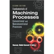 Fundamentals of Machining Processes: Conventional and Nonconventional Processes, Second Edition by El-Hofy; Hassan Abdel-Gawad, 9781466577022