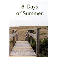 8 Days of Summer by Wiliams, Jarid T.; Williams, Jennifer Mary; Christ, Jahfar; Carver, Joshua B., 9781478387022