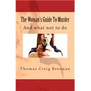 The Woman's Guide to Murder by Brennan, Thomas Craig, 9781506167022