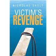 Victims Revenge by Sault, Nicholas, 9781514467022
