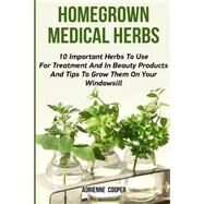 Homegrown Medical Herbs by Cooper, Adrienne, 9781523377022