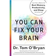 You Can Fix Your Brain Just 1 Hour a Week to the Best Memory, Productivity, and Sleep You've Ever Had by O'Bryan, Tom; Hyman, Mark, 9781623367022