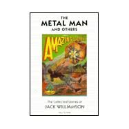 The Metal Man & Others: The Collected Stories of Jack Williamson by Williamson, Jack; Clement, Hal, 9781893887022