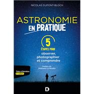 Astronomie en pratique : 5 tapes pour observer photographier et comprendre by Stphane Le Moulic; Nicolas Dupont-Bloch, 9782807337022
