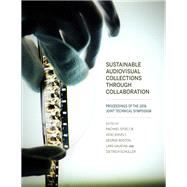 Sustainable Audiovisual Collections Through Collaboration by Stoeltje, Rachael; Shively, Vicki; Boston, George; Gaustad, Lars; Schller, Dietrich, 9780253027023