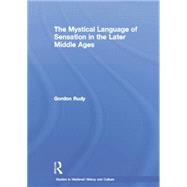 The Mystical Language of Sensation in the Later Middle Ages by Rudy,Gordon, 9780415867023