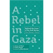 A Rebel in Gaza by Al-ghoul, Asmaa; Nassib, Selim; Mitchell, Mike, 9780998777023