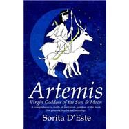Artemis - Virgin Goddess of the Sun & Moon by D'Este, Sorita, 9781905297023