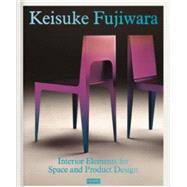 Keisuke Fujiwara: Interior Elements for Space and Product Design by Fujiwara, Keisuke; Namigata, Riyo, 9789491727023