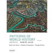 Patterns of World History, Volume Two: From 1400, with Sources by von Sivers, Peter; Desnoyers, Charles A.; Stow, George B., 9780197517024