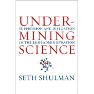 Undermining Science by Shulman, Seth, 9780520247024