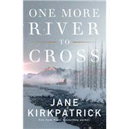 One More River to Cross by Kirkpatrick, Jane, 9780800727024