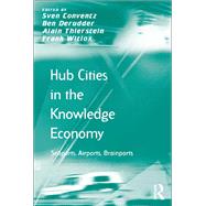 Hub Cities in the Knowledge Economy: Seaports, Airports, Brainports by Witlox,Frank;Conventz,Sven, 9781138247024