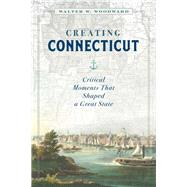 Creating Connecticut by Woodward, Walt, 9781493047024