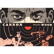 Cannon by Wood, Wallace; Ditko, Steve; Chaykin, Howard, 9781606997024