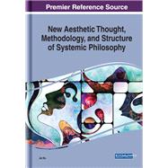 New Aesthetic Thought, Methodology, and Structure of Systemic Philosophy by Wu, Jie, 9781799817024