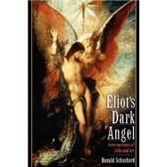 Eliot's Dark Angel Intersections of Life and Art by Schuchard, Ronald, 9780195147025