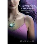 Shattered Dreams A Midnight Dragonfly Novel by James, Ellie, 9780312647025