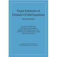 Exact Solutions of Einstein's Field Equations by Hans Stephani , Dietrich Kramer , Malcolm MacCallum , Cornelius Hoenselaers , Eduard Herlt, 9780521467025