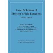 Exact Solutions of Einstein's Field Equations by Hans Stephani , Dietrich Kramer , Malcolm MacCallum , Cornelius Hoenselaers , Eduard Herlt, 9780521467025