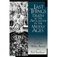 Last Things by Bynum, Caroline Walker; Freedman, Paul, 9780812217025