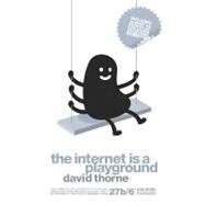 The Internet Is a Playground by Thorne, David, 9781450537025
