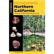 Rockhounding Northern California by Hodges, Montana; Campbell, Tina, 9781493037025