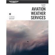 Aviation Weather Services by Federal Aviation Administration, 9781619547025