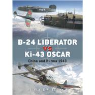 B-24 Liberator vs Ki-43 Oscar China and Burma 1943 by Young, Edward M.; Laurier, Jim; Hector, Gareth, 9781849087025