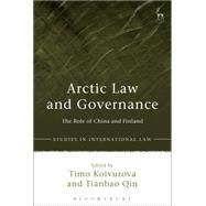 Arctic Law and Governance The Role of China and Finland by Koivurova, Timo; Tianbao, QIN; Duyck, Sebastien; Nyknen, Tapio, 9781849467025