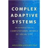 Complex Adaptive Systems by Miller, John H.; Page, Scott E., 9780691127026