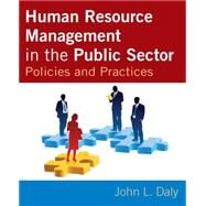 Human Resource Management in the Public Sector: Policies and Practices by Daly; John, 9780765617026