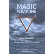 Magic Weapons by McKegney, Sam, 9780887557026