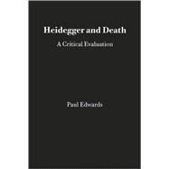 Heidegger and Death: A Critical Evaluation by Edwards, Paul, 9780914417026