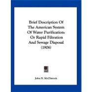Brief Description of the American System of Water Purification : Or Rapid Filtration and Sewage Disposal (1906) by Mcclintock, John N., 9781120167026