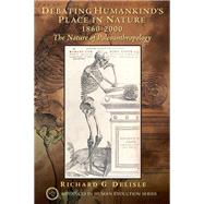 Debating Humankind's Place in Nature, 1860-2000: The Nature of Paleoanthropology by Delisle,Richard G., 9781138467026