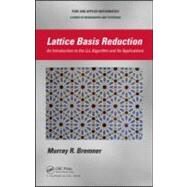 Lattice Basis Reduction: An Introduction to the LLL Algorithm and Its Applications by Bremner; Murray R., 9781439807026
