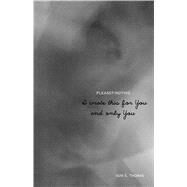 I Wrote This for You and Only You by Thomas, Iain S., 9781449497026