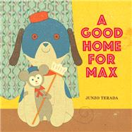 A Good Home for Max by Terada, Junzo, 9781452127026
