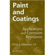 Paint and Coatings: Applications and Corrosion Resistance by Schweitzer, P.E.; Philip A., 9781574447026