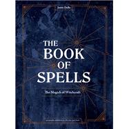The Book of Spells The Magick of Witchcraft [A Spell Book for Witches] by Della, Jamie, 9781984857026