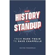 The History of Stand-Up: From Mark Twain to Dave Chappelle by Federman, Wayne, 9798706637026